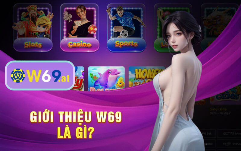 Giới thiệu W69 là gì?